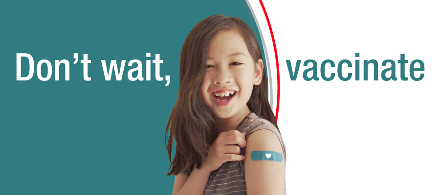 Child showing an adhesive bandage on the upper arm next to text reading, “Don’t wait, vaccinate.”