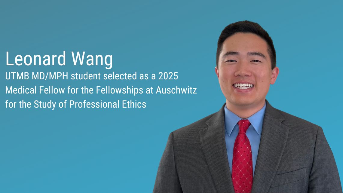 Leonard Wang, UTMB MD/MPH student selected as a 2025 Medical Fellow for the Fellowships at Auschwitz for the Study of Professional Ethics