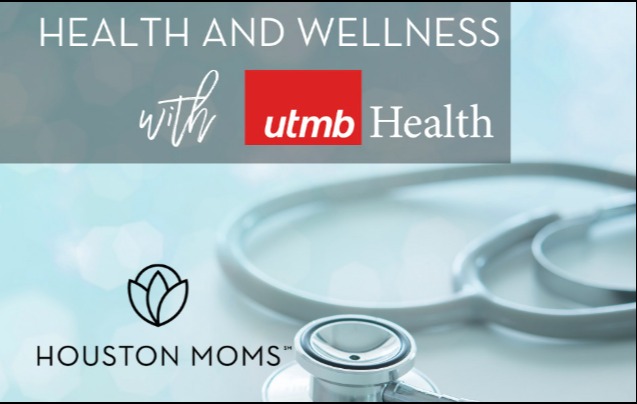 Health and wellness with UTMB Health and Houston Moms